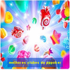 melhores clubes do pppoker